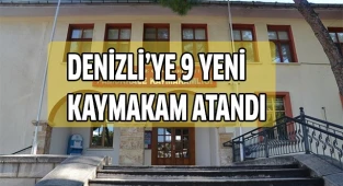 Denizli’ye 9 yeni kaymakam atandı