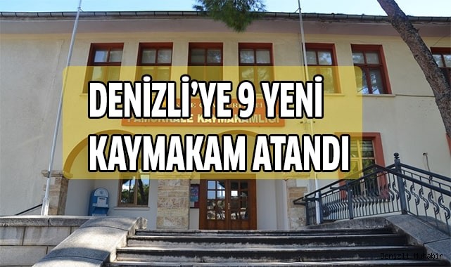 Denizli’ye 9 yeni kaymakam atandı