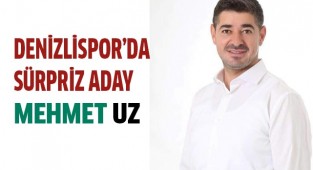 Denizlispor’da sürpriz aday Mehmet Uz