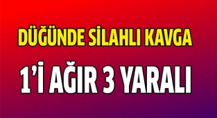 Düğünde silahlı kavga; 1'i ağır 3 yaralı