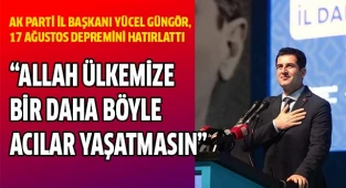 Güngör, "Allah böyle acılar yaşatmasın"