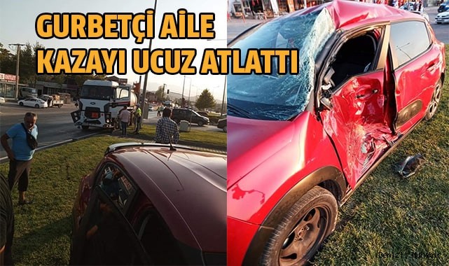 Gurbetçi aile kazayı ucuz atlattı