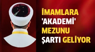İmamlara 'akademi' mezunu şartı geliyor