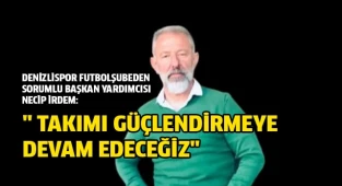 İrdem: "Son dakikaya kadar takımı güçlendireceğiz"