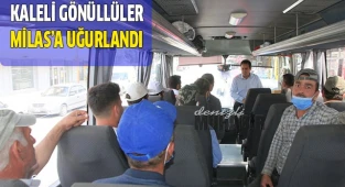 Kaleli gönüllüler Milas’a uğurlandı