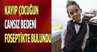 Kayıp olan çocuğun cansız bedeni foseptikte bulundu