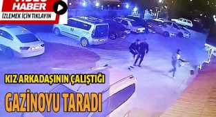 Kız arkadaşının çalıştığı gazinoyu taradı