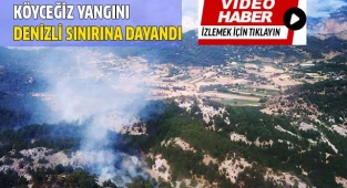 Köyceğiz yangını Denizli sınırına dayandı