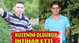 Kuzenini öldürüp intihar etti