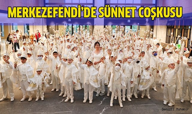MERKEZEFENDİ’DE SÜNNET COŞKUSU