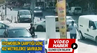 Otomobilin çarptığı genç kız metrelerce savruldu