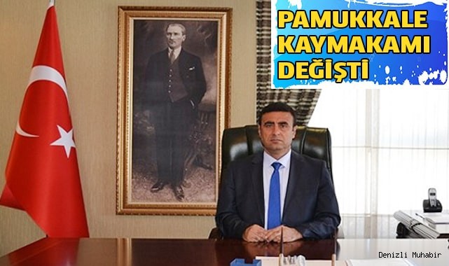 Pamukkale ilçesine yeni Kaymakam atandı