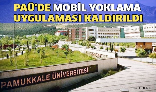PAÜ'de mobil yoklama uygulaması kaldırıldı