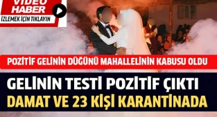 Pozitif gelinin düğünü mahallelinin kabusu oldu