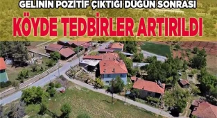 Pozitif gelinin düğünü sonrası mahallede tedbirler artırıldı