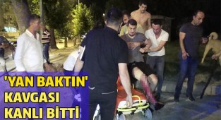 'Yan baktın' kavgası kanlı bitti