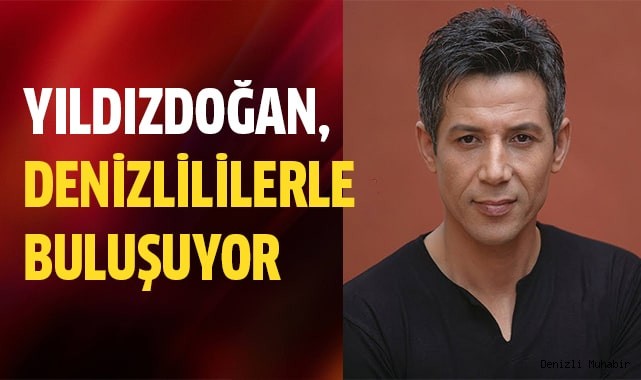 YILDIZDOĞAN, DENİZLİLİLERLE BULUŞUYOR
