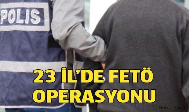 23 il'de fetö operasyonu