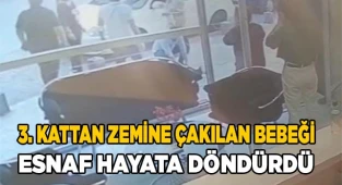 3. kattan zemine çakılan bebek hayata döndürüldü