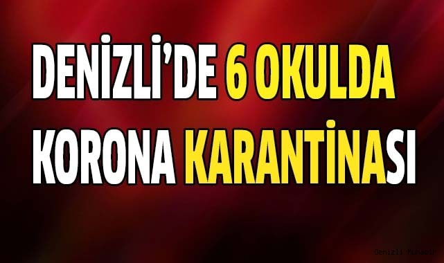 6 okul'da koronavirüs karantinası