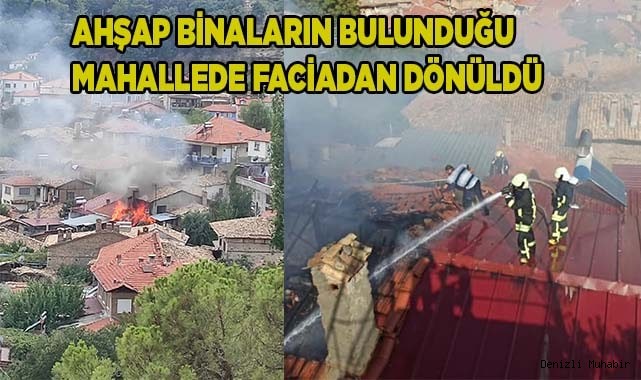 Ahşap binaların bulunduğu mahallede faciadan dönüldü