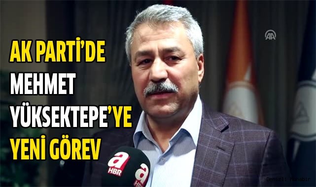 Ak Parti’de Mehmet Yüksektepe’ye yeni görev