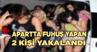 Apartta fuhuş yapan 2 kişi yakalandı