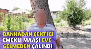 Bankadan çektiği emekli maaşı eve gelmeden çalındı
