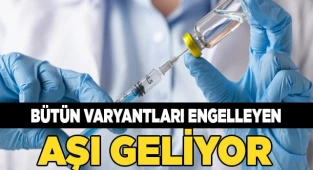 Bütün varyantlara karşı savunma sağlayan Covid-19 aşısı geliyor