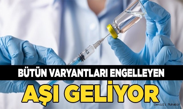 Bütün varyantlara karşı savunma sağlayan Covid-19 aşısı geliyor