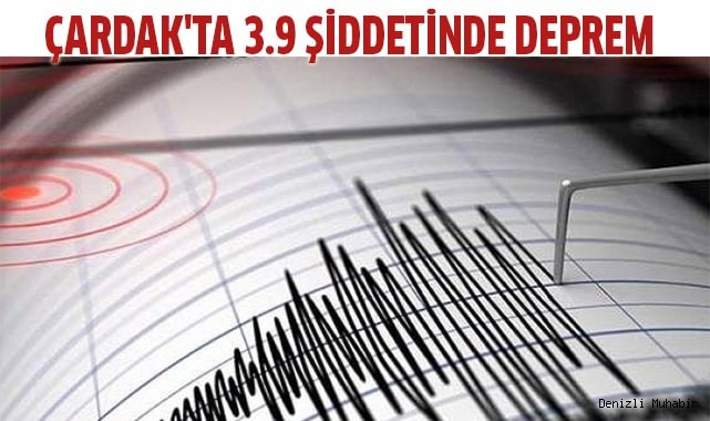 Çardak'ta 3.9 şiddetinde deprem