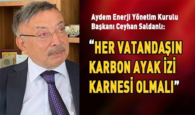Ceyhan Saldanlı: Her Vatandaşın Karbon ayak izi karnesi olmalı
