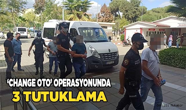 ‘Change oto’ operasyonunda 3 tutuklama