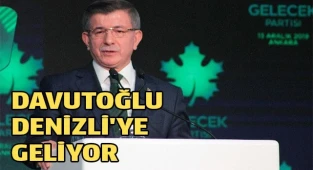 Davutoğlu Denizli'ye geliyor