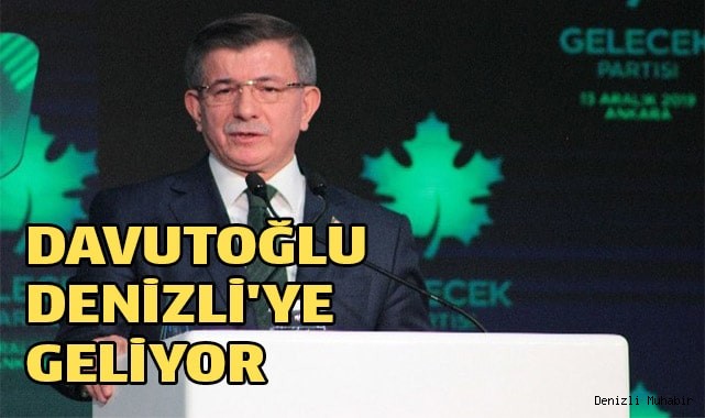 Davutoğlu Denizli'ye geliyor