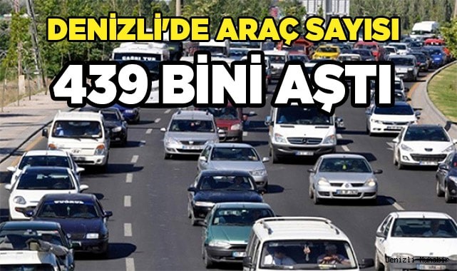Denizli'de araç sayısı 439 bini aştı