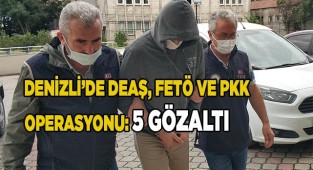 Denizli'de DEAŞ, FETÖ ve PKK operasyonu: 5 gözaltı