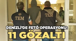 Denizli’de FETÖ operasyonu: 11 gözaltı