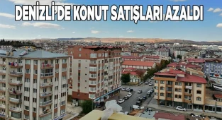 Denizli’de konut satışları azaldı