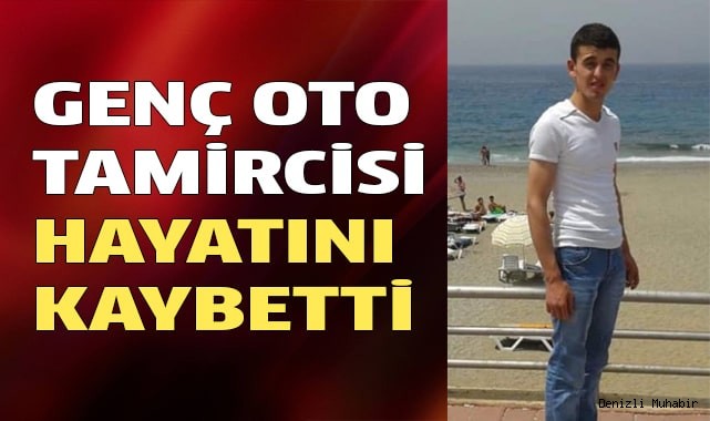 Denizli'de oto tamircisi hayatını kaybetti