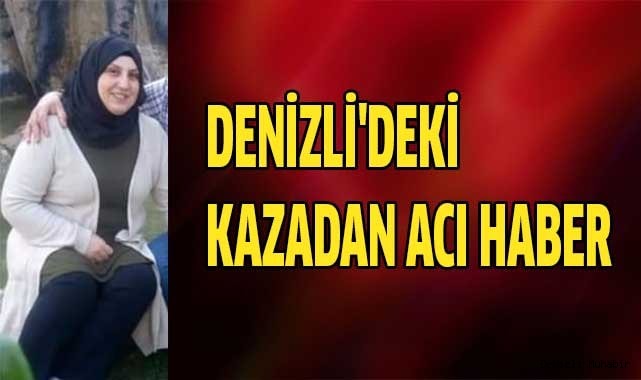 Denizli'deki kazadan acı haber