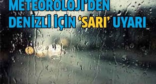 Denizli için ‘Sarı’ uyarı