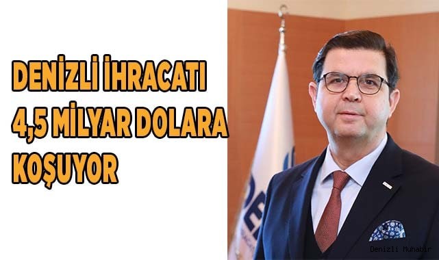 Denizli ihracatı 4,5 milyar dolara koşuyor