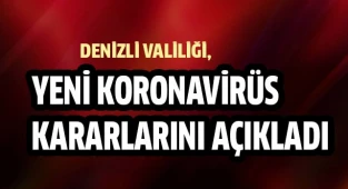 Denizli Valiliği, yeni covid-19 kararlarını açıkladı