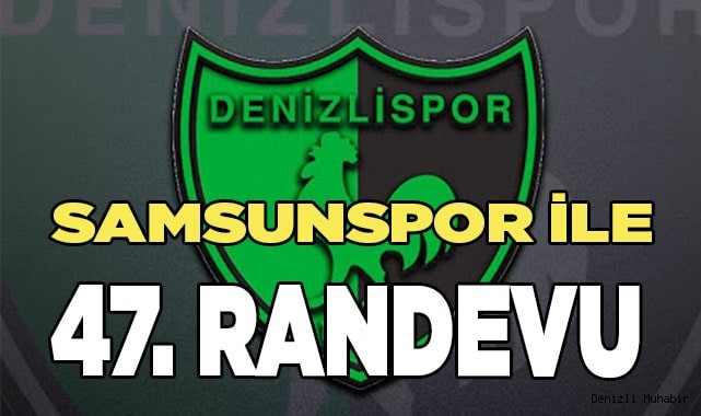 Denizlispor, Samsunspor ile 47. randevuya çıkıyor