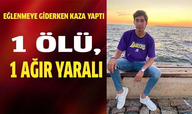 Eğlenmeye giderken kaza yaptı; 1 ölü, 1 ağır yaralı