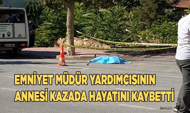 Emniyet müdür yardımcısının annesi kazada hayatını kaybetti