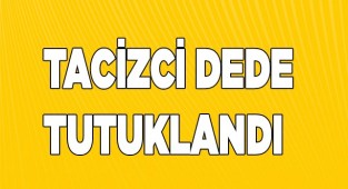 Erkek çocuğa tacizden tutuklandı