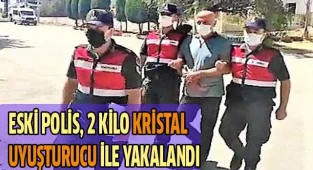 Eski polis memuru 2 kilo kristal uyuşturucuyu satamadan yakalandı