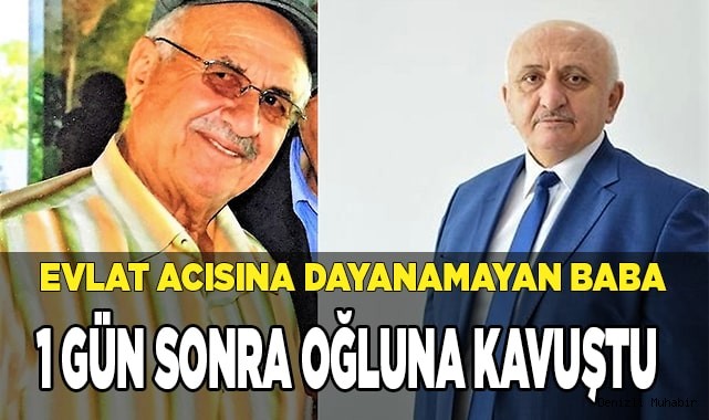 Evlat acısına dayanamayan baba 1 gün sonra oğluna kavuştu